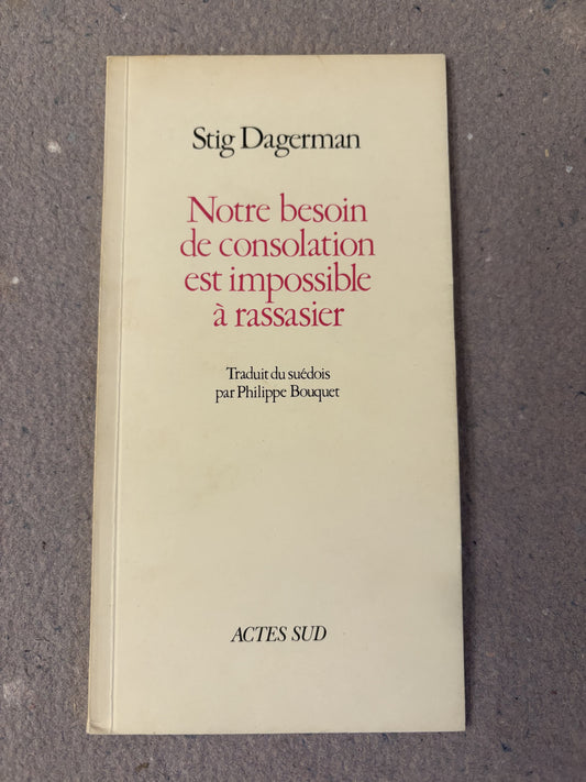 dagerman, stig : notre besoin de consolation est impossible à rassasier