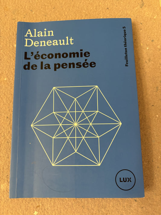 deneault, alain : l'économie de la pensée