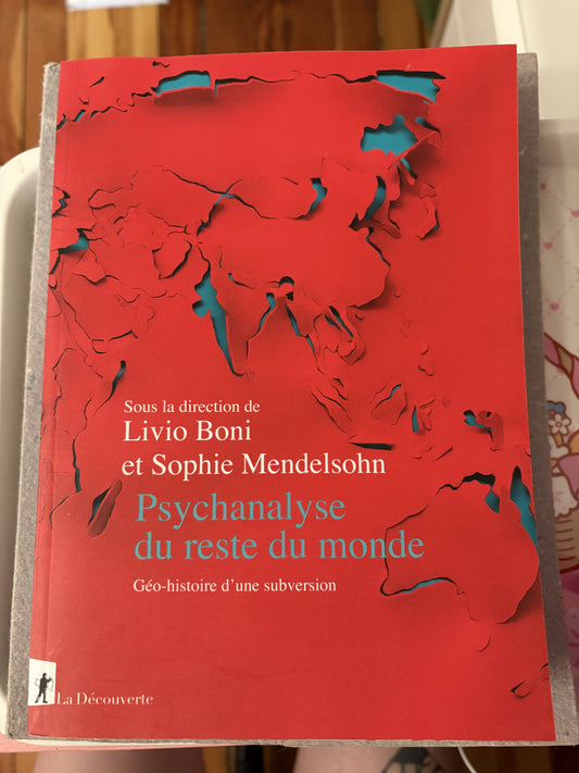 boni, livio et sophie mendelsohn (dir.)psychanalyse du reste du monde. géo-histoire d'une subversion