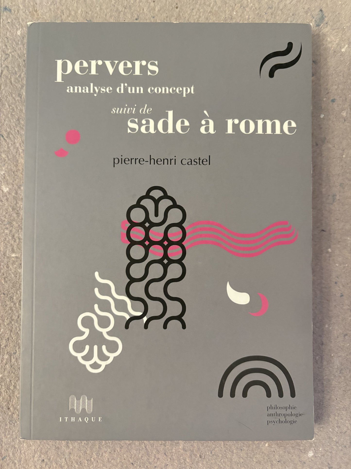 castel, pierre-henri : pervers, analyse d'un concept suivi de sade à rome