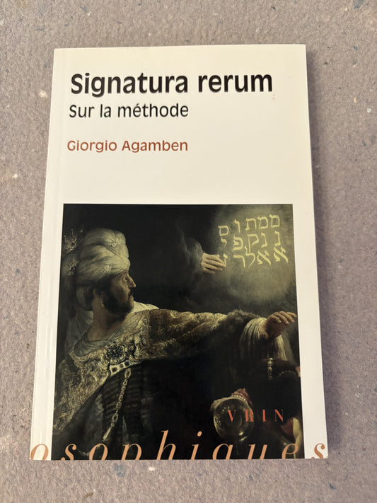 agamben, giorgio : signatura rerum. sur la méthode