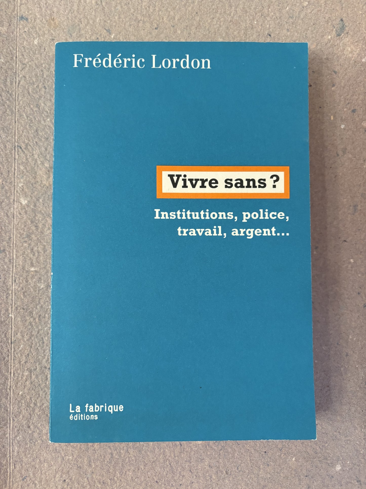 lordon, frédéric : vivre sans ?