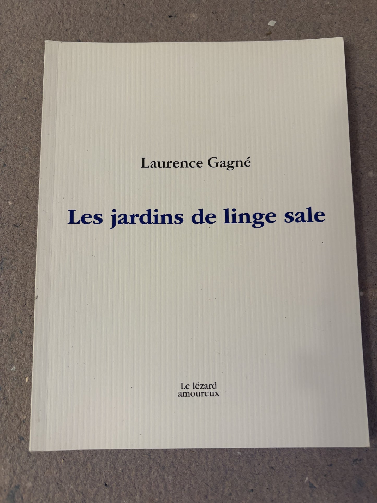 gagné, laurence : les jardins de linge sale