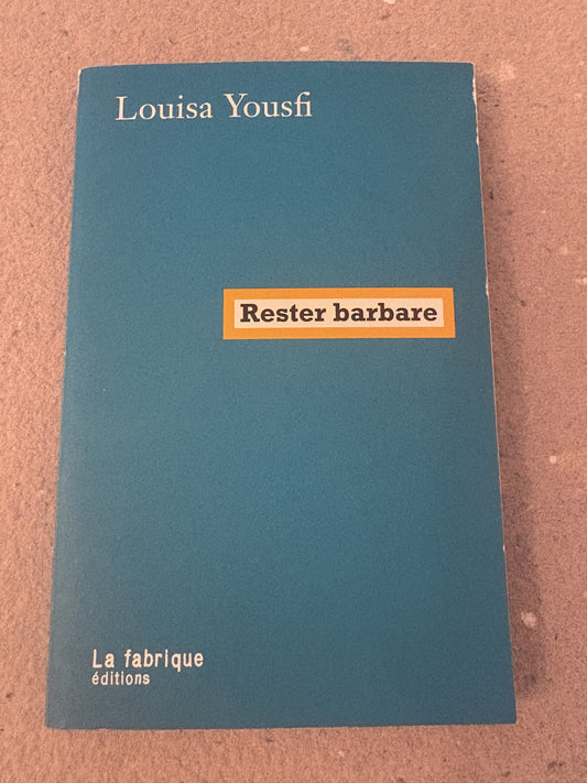 yousfi, louisa : rester barbare