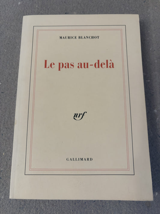 blanchot, maurice : le pas au-delà