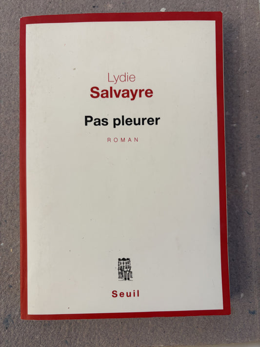 salvayre, lydie : pas pleurer